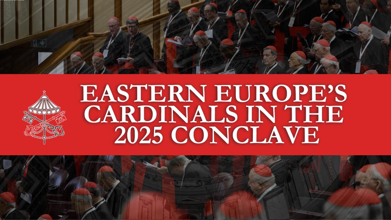 2025 Conclave at the Vatican: Meet All of Eastern Europe&rsquo;s Cardinal Electors