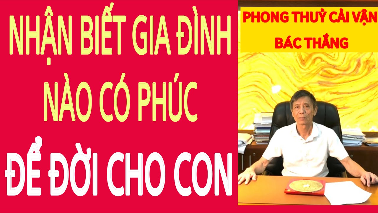 NHẬN BIẾT GIA ĐÌNH CÓ PHÚC ĐỂ ĐỜI CHO CON.?