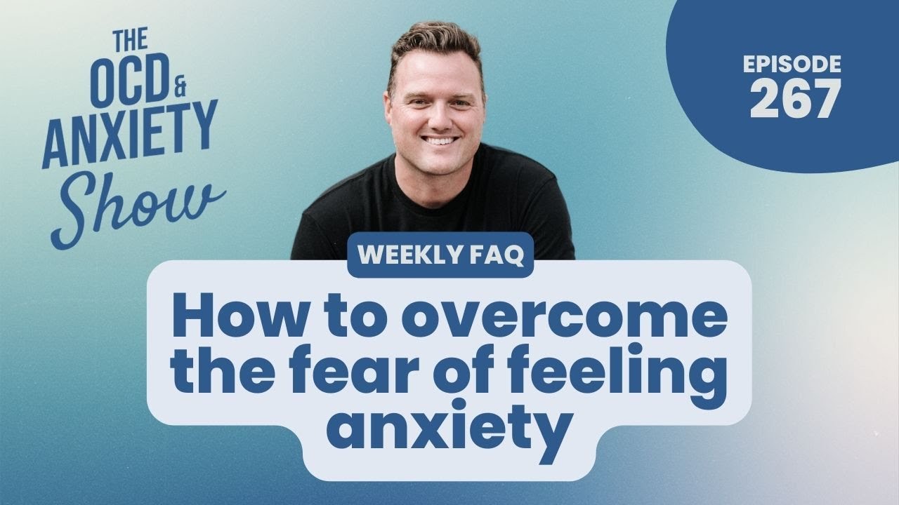 How to Overcome the Fear of Feeling Anxiety: Practical Tools for Emotional Resilience