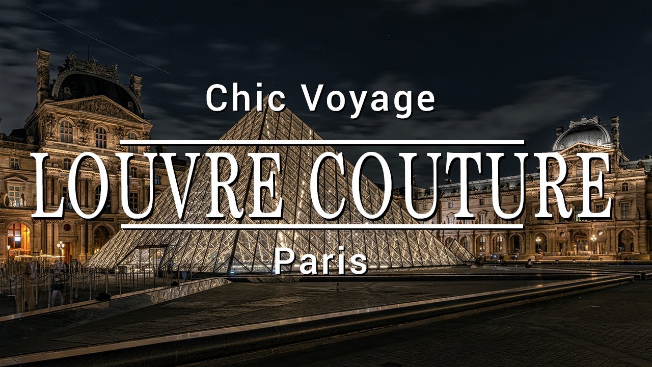 Louvre Couture - The Art of Fashion