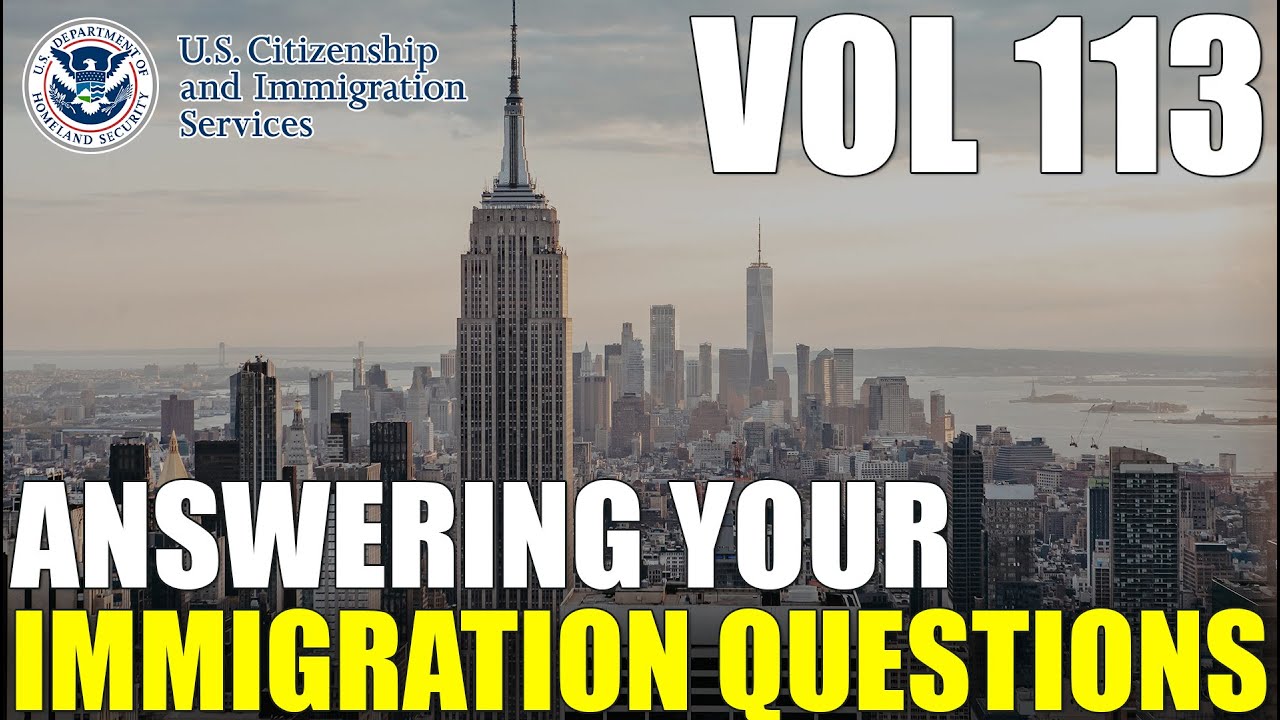 Answering Your Comments & Common Immigration Questions Vol 113 | Free Immigration Help - 6.9.2023