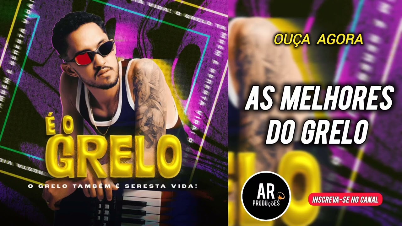 ( &Eacute; O GRELO ) AS MELHORES DO GRELO