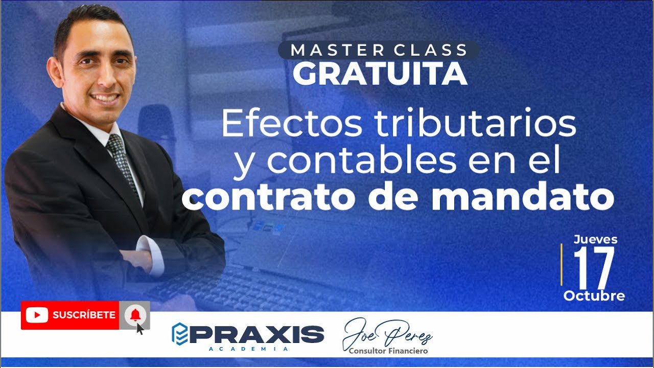 EFECTOS TRIBUTARIOS Y CONTABLES EN CONTRATOS DE MANDATO - MASTERCLASS GRATUITA