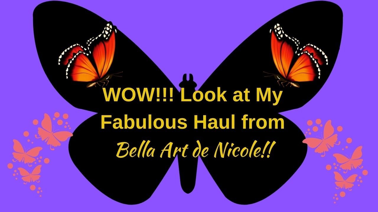 🦋 WOW!! Look at My Fabulous Haul From Bella Art De Nicole!! 🦋