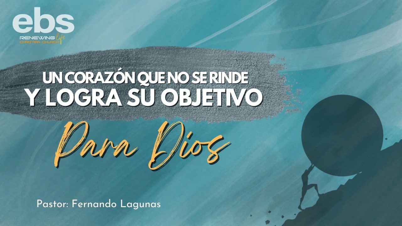 Un Corazón Que No Se Rinde Y  Logra Su Objetivo Para Dios