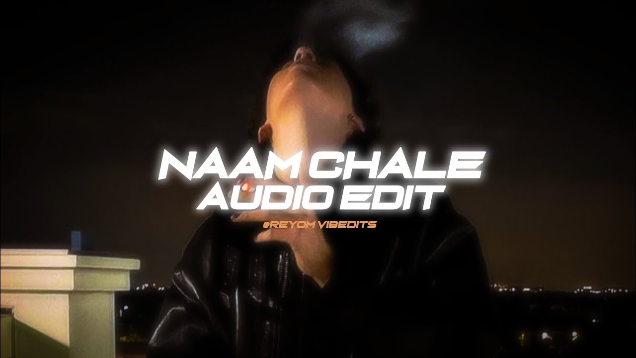 Naam Chale - { Audio edit } - Vikram sarkar