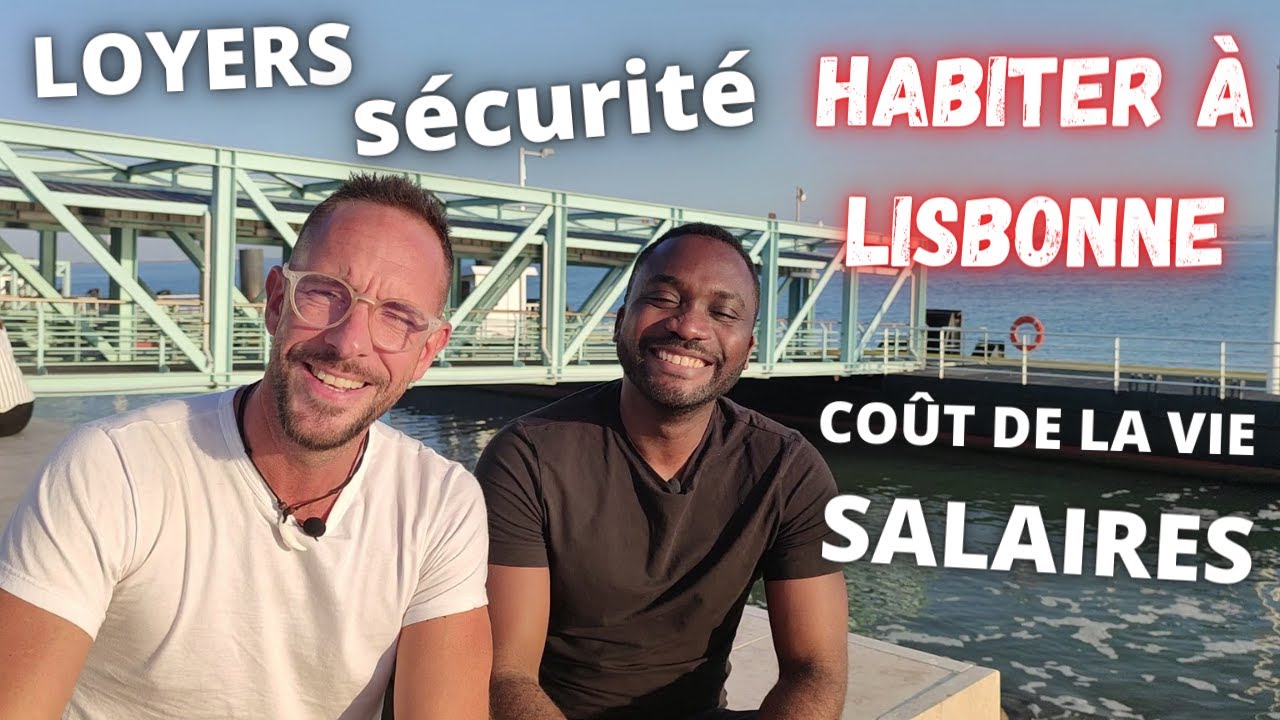 VIVRE À LISBONNE⎜Franck EXPATRIÉ & Expert Google Ads -  Loyers, sécurité, Salaires, coût de la vie