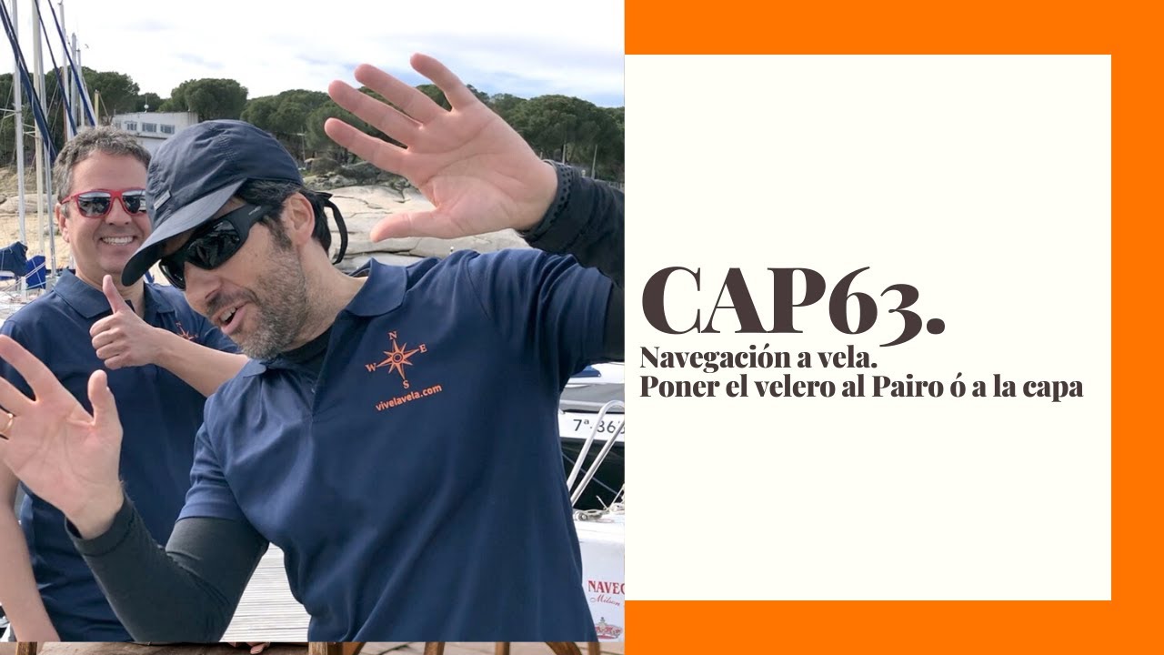 CAP63. Navegación a vela.  Como poner el velero al pairo ó la capa