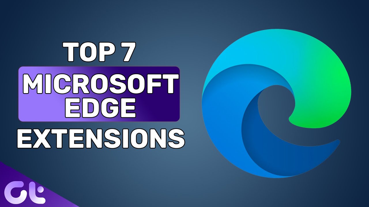 Топ-7 лучших расширений для Microsoft Edge, которыми стоит пользоваться прямо сейчас | Guiding Tech