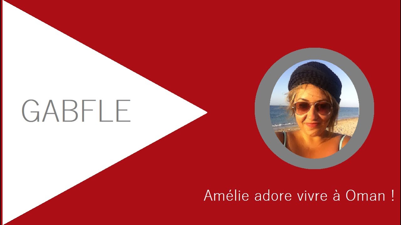 GABFLE A2 ► Amélie adore vivre à Oman !