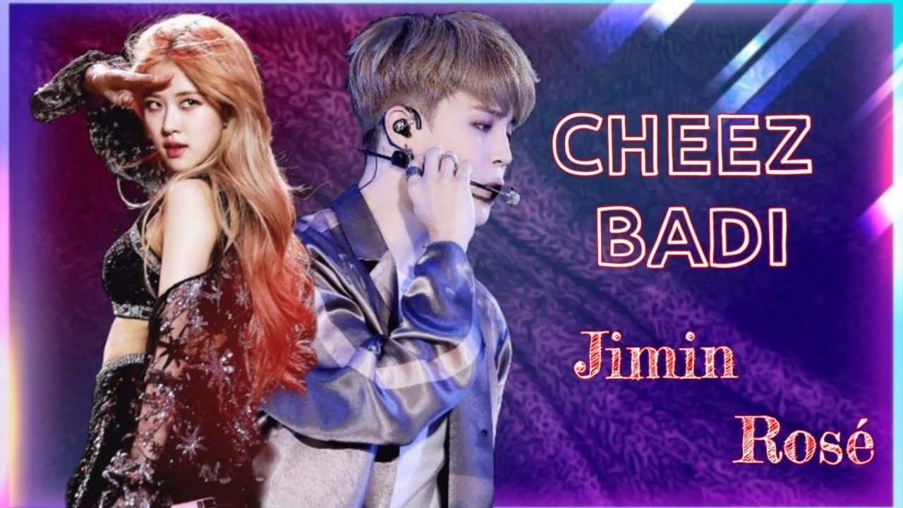 Cheez Badi hai Mast || BTS Jimin ❤️ BLACPINK Rosé || FMV