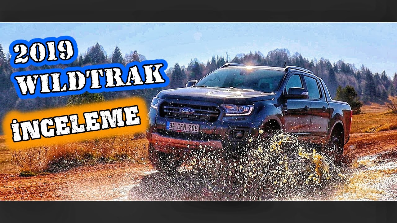 Yeni Ranger Wildtrak İnceleme 2.0 EcoBlue | Test Sürüşü
