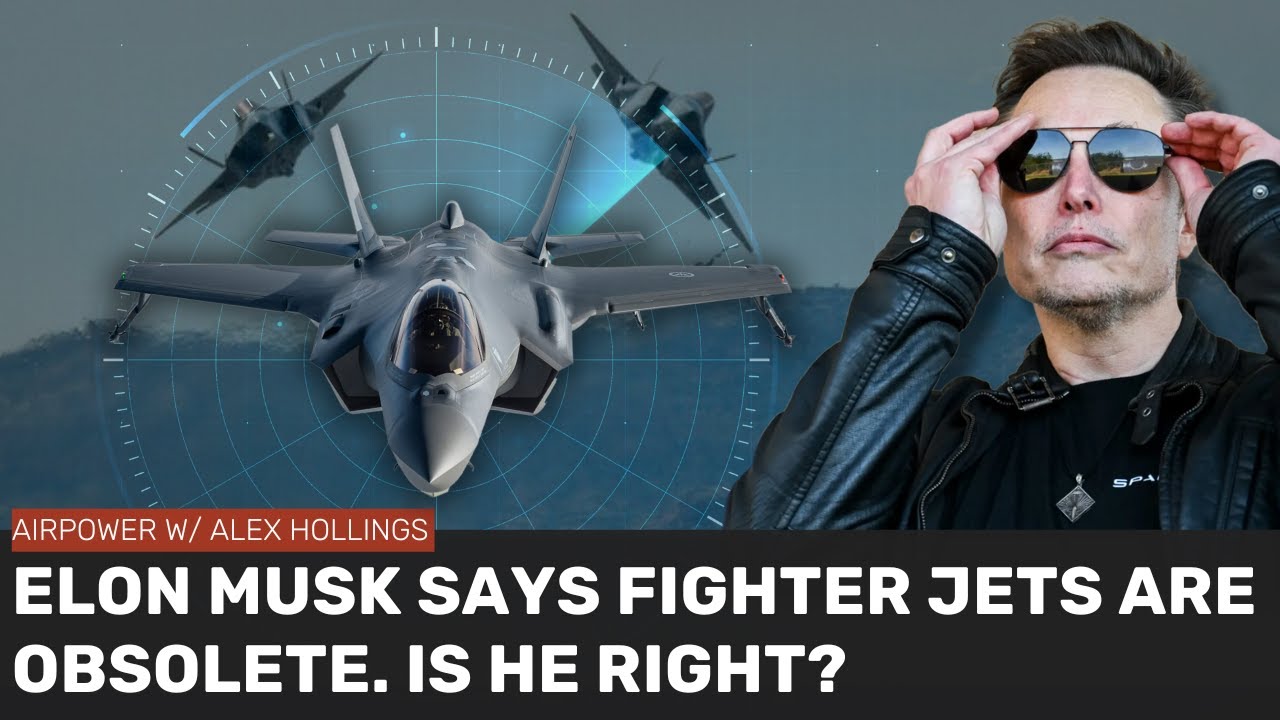 Is Elon Musk right about fighter jets being a thing of the past?