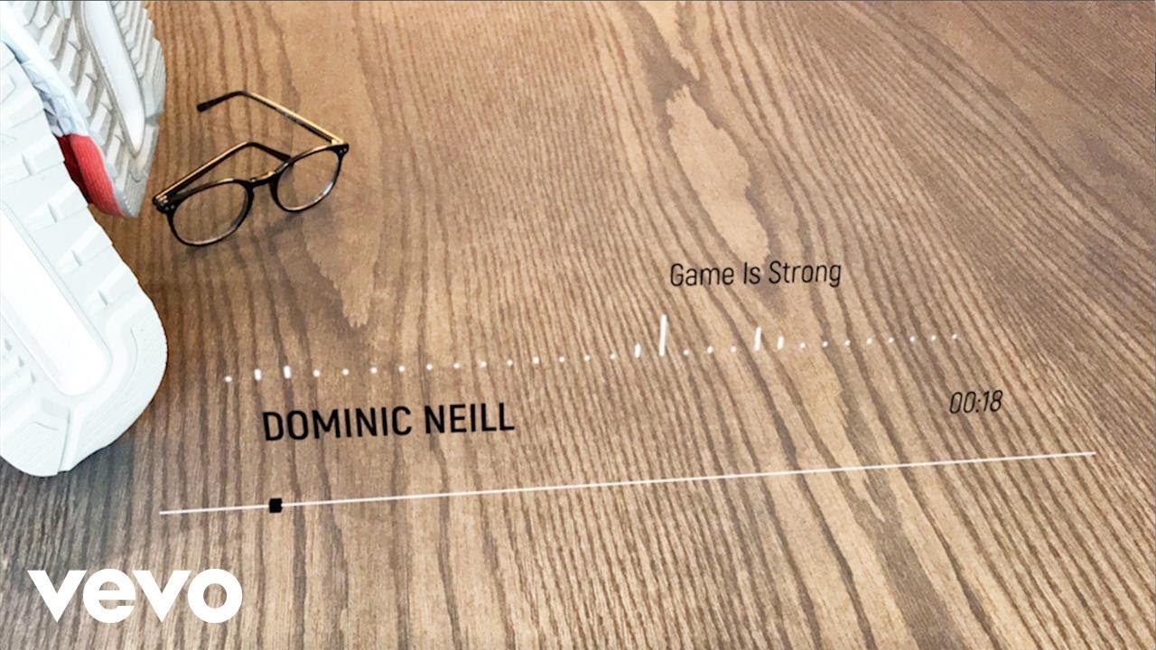 Dominic Neill - Game Is Strong (Audio)