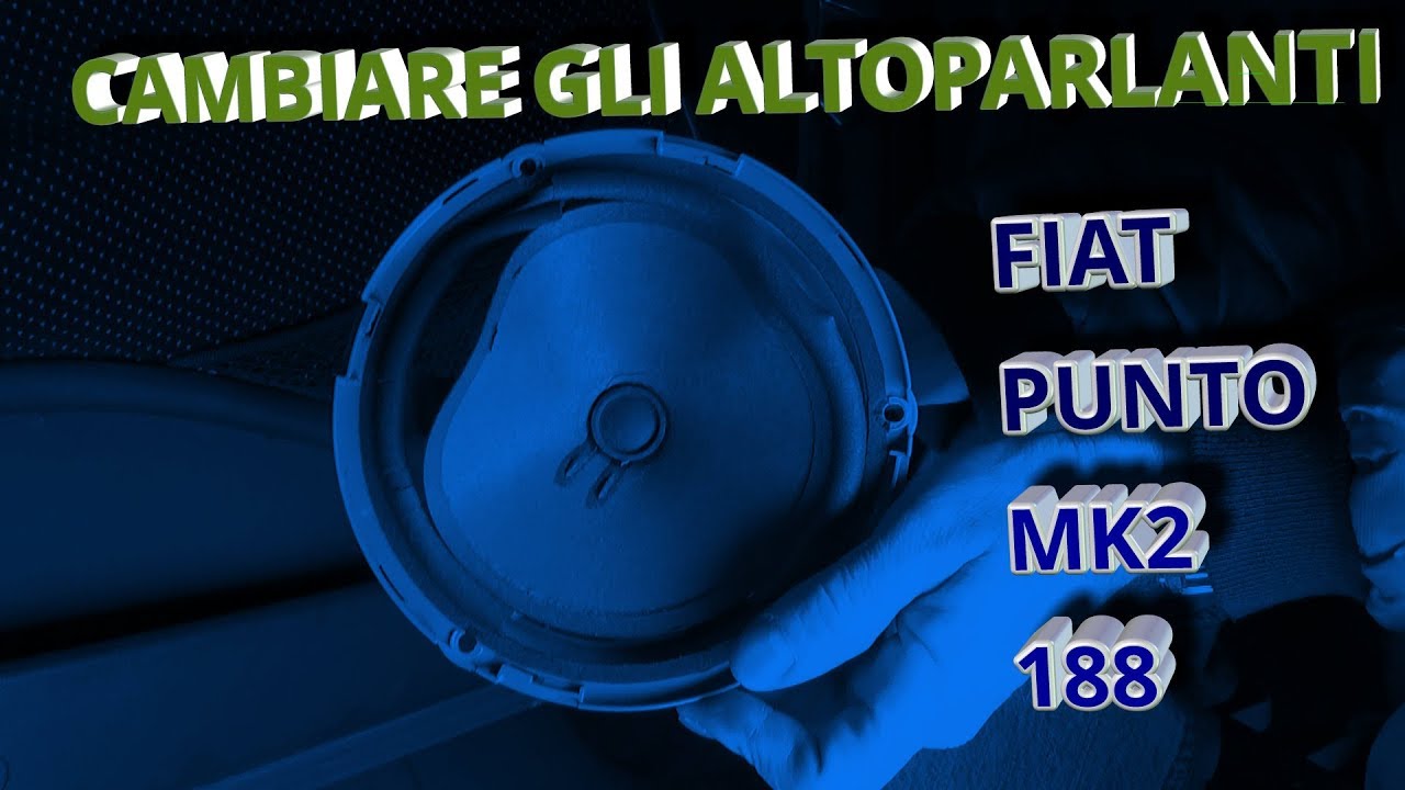 tutorial sostituzione cambiare altoparlanti anteriori punto 188 mk2