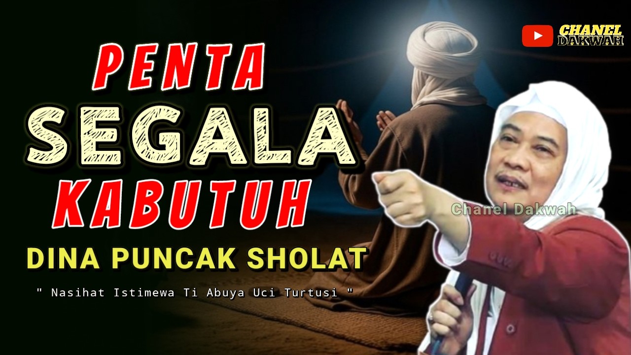 PENTA SEGALA KABUTUH DINA PUNCAK SHOLAT! || NASIHAT MUTIARA TI ABUYA UCI TURTUSI