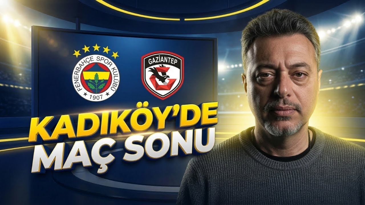 CANLI 🔴 Fenerbahçe - Gaziantep FK Maç Sonu | Tüm Detaylar ve Maça Dair Her Şey