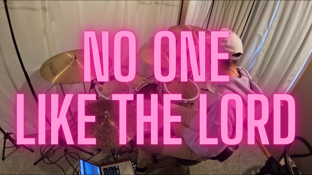 No One Like The Lord - Bethel (Drum Cover)