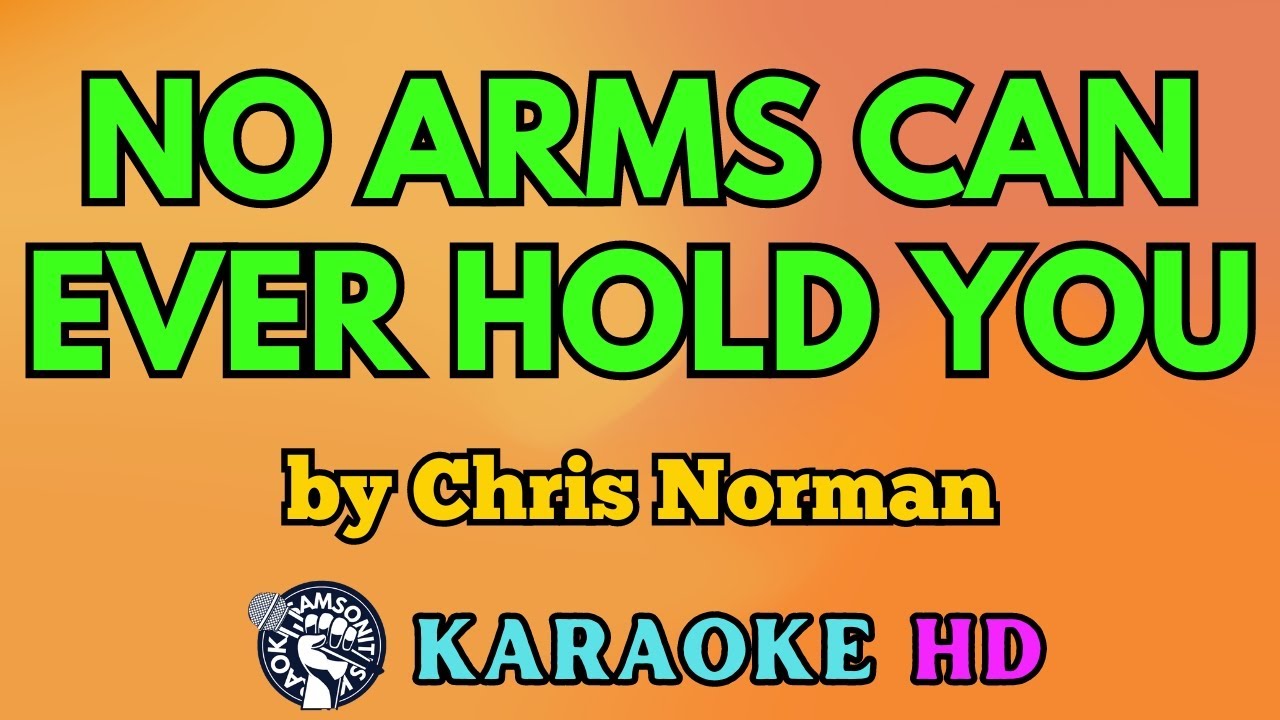 No Arms Can Ever Hold You KARAOKE by Chris Norman 4K HD @samsonites