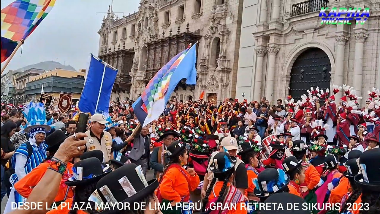 IV GRAN RETRETA DE SIKURIS UNIFICADOS 2023-PLAZA MAYOR DE LIMA-SANTÍSIMA CRUZ DE MAYO,HUANCANE PUNO