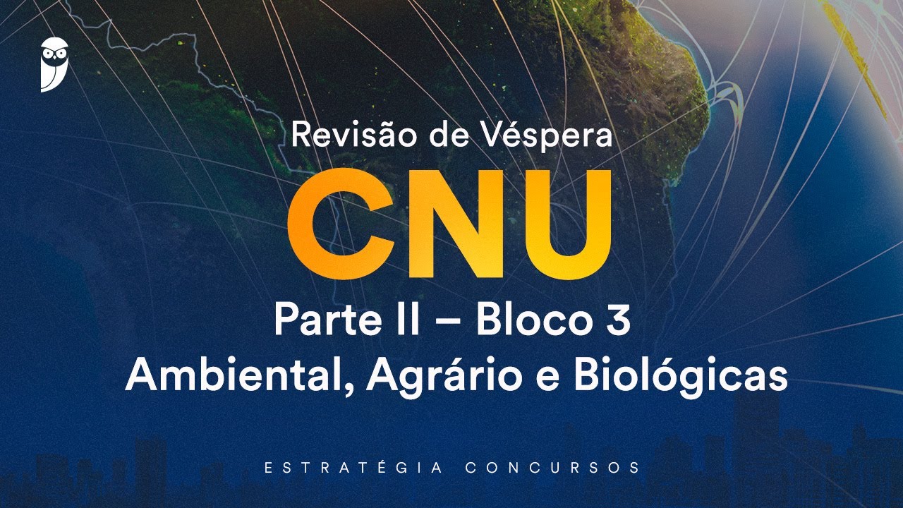 Revisão de Véspera CNU - Parte II – Bloco 3 - Ambiental, Agrário e Biológicas