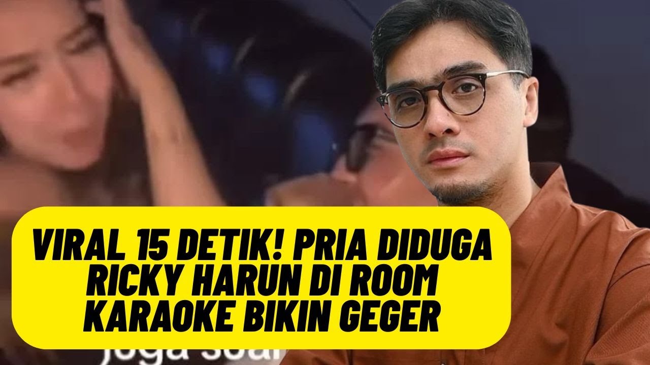 Viral 15 Detik! Pria Diduga Ricky Harun di Room Karaoke Bikin Geger