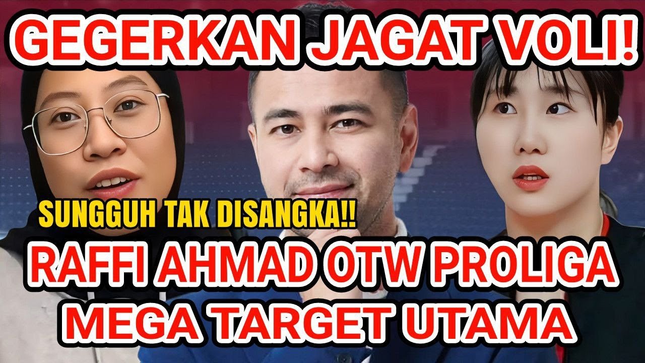 🔥🔥Raffi Ahmad OTW Proliga, Megawati Hangestri Target Utama