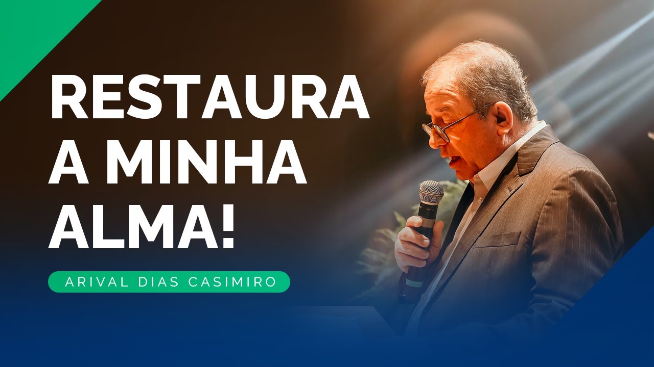 Deus Restaura o Quebrantado | Rev. Arival Dias Casimiro