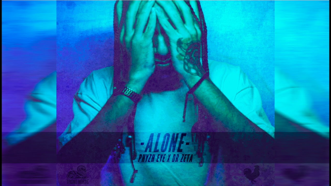 PHYZH EYE - ¨Alone¨  (EL BUEN GALLO VOL.1)