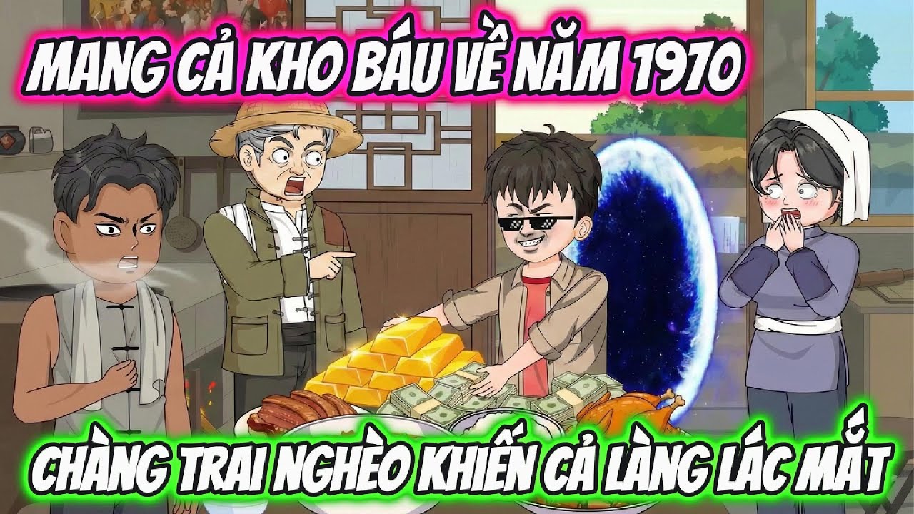 Mang Cả Kho Báu Về Năm 1970 Chàng Trai Nghèo Khiến Cả Làng Lác Mắt | 191 VietSub