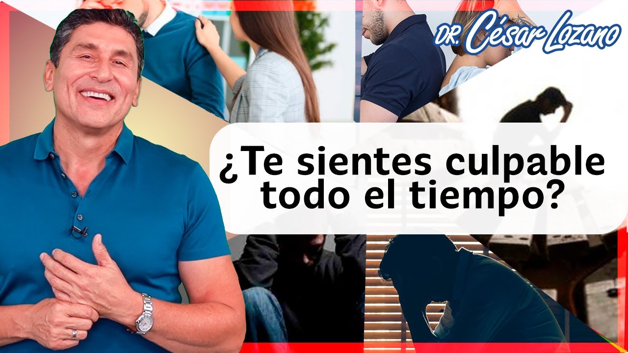 5 tips para no sentirte culpable | Dr. C&eacute;sar Lozano.