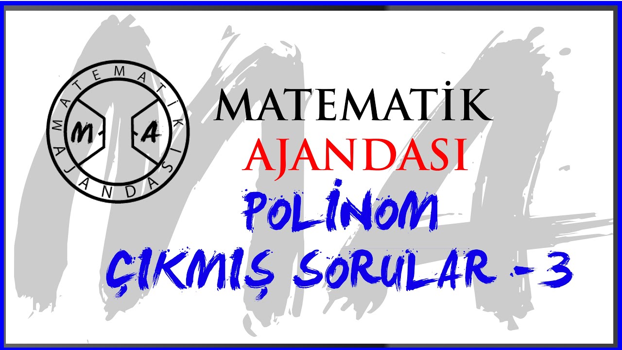 Polinomlar Çıkmış Sorular ve Çözümleri -3
