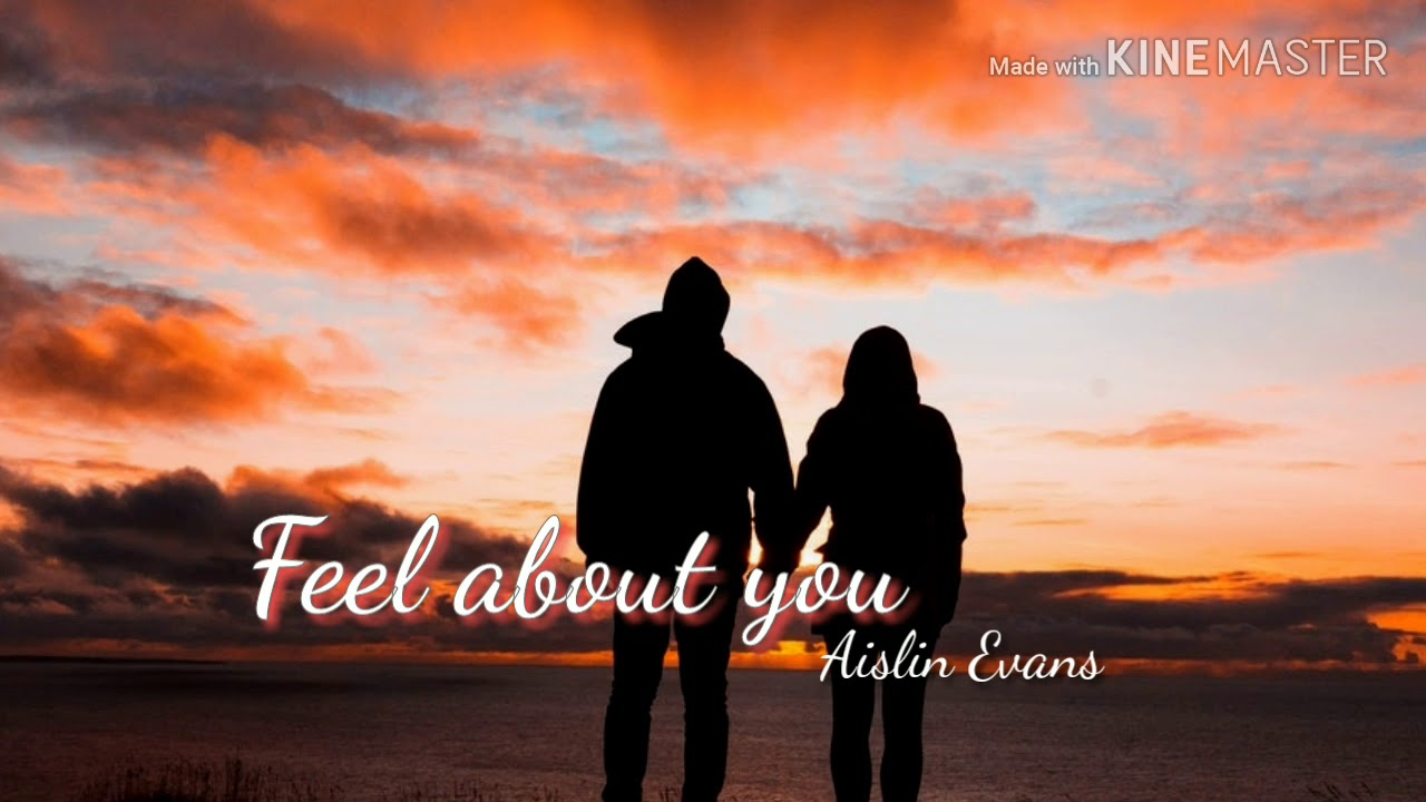 [Vietsub] Feel about you - Aislin Evans