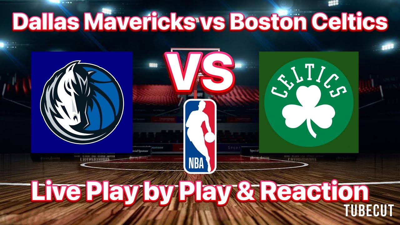 Dallas Mavericks vs Boston Celtics live play by play and reaction
