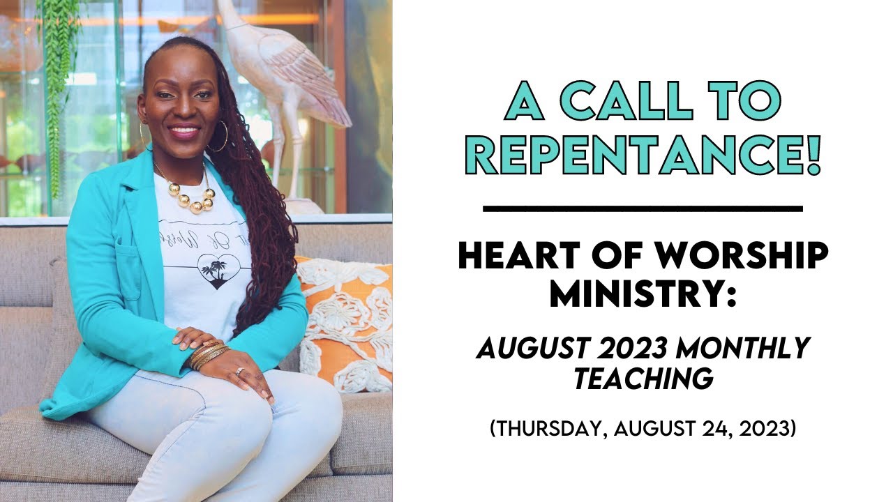 A Call to Repentance | Heart of Worship Ministry: August 2023 Teaching