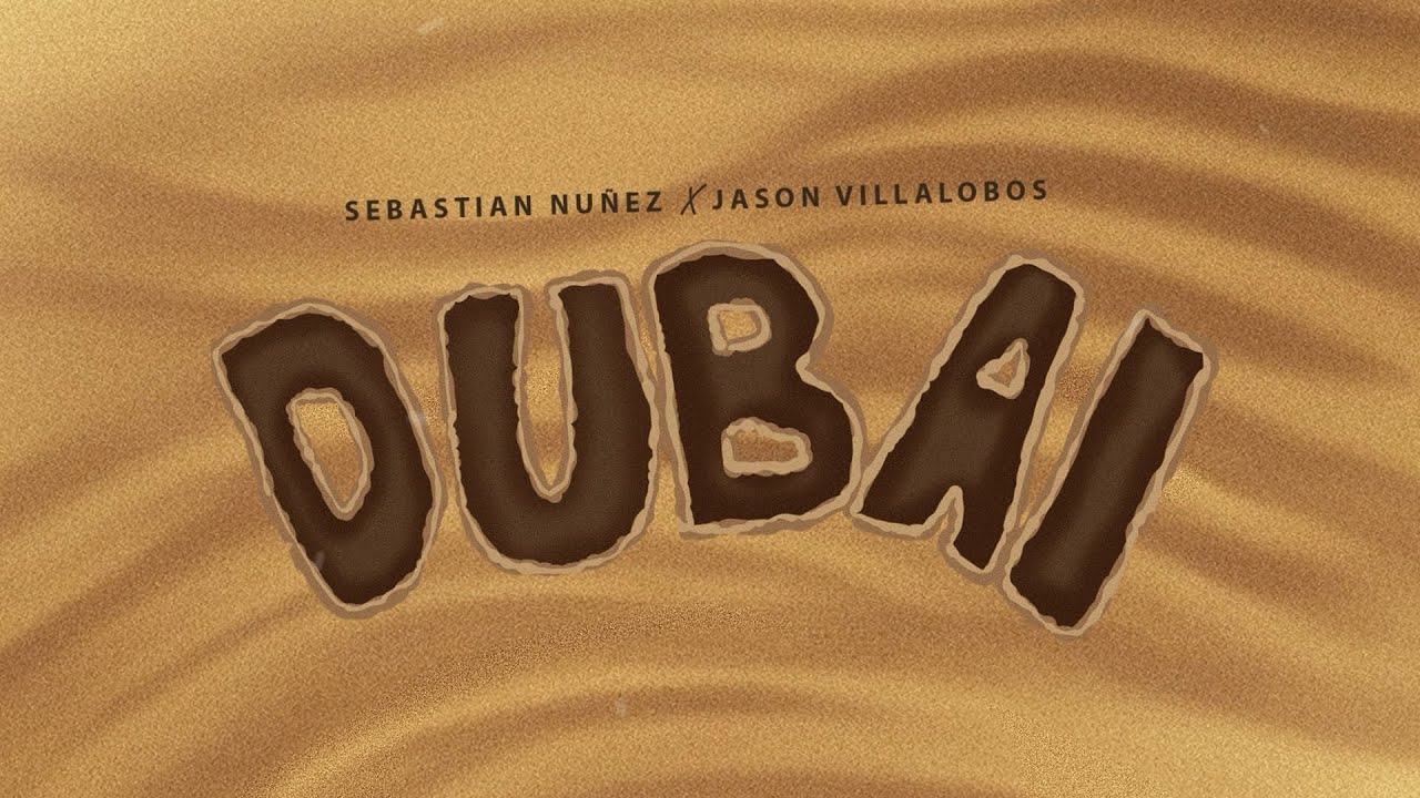 Sebastian Nuñez x Jason Villalobos - Dubai (Lyric Video)