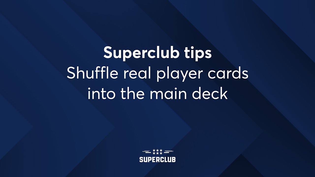 Superclub Pro Tips &ndash;&nbsp;SHUFFLE CLUB CARDS INTO THE MAIN DECK