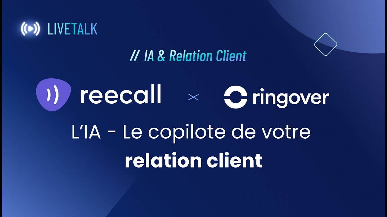 [TALK 🎤] Ringover x Reecall : L'IA - Le copilote de votre relation client