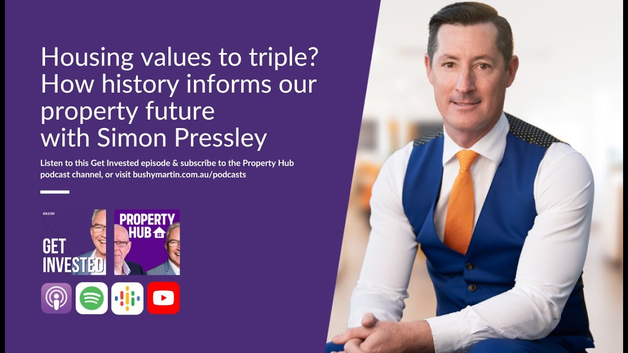 Get Invested: Housing values to triple? How history informs our property future with Simon Pressley