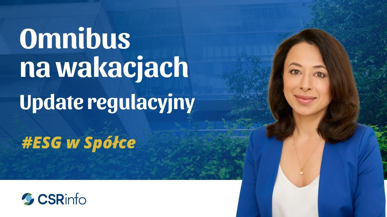 ESG W SPÓŁCE. Omnibus na wakacjach. Update regulacyjny