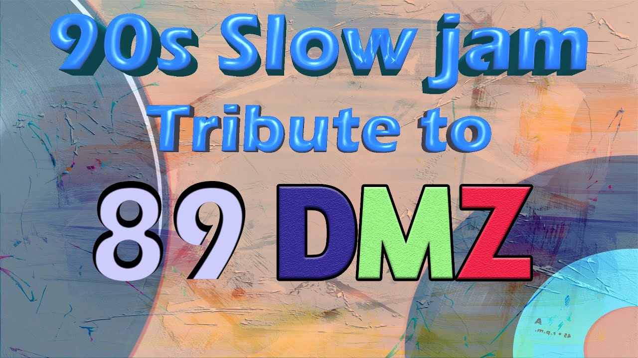 90s Slow jam 01 A TRIBUTE TO 89 DMZ