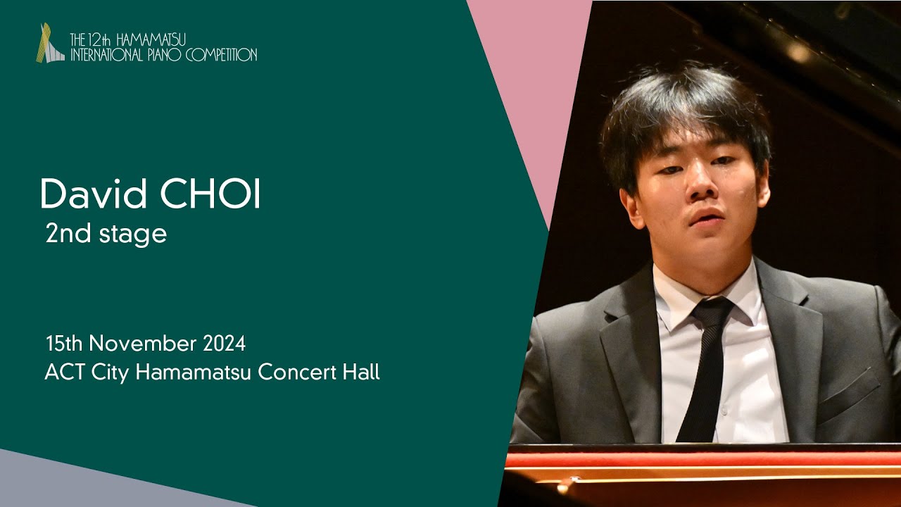 David  CHOI / Second Stage, the 12th Hamamatsu International Piano Competition