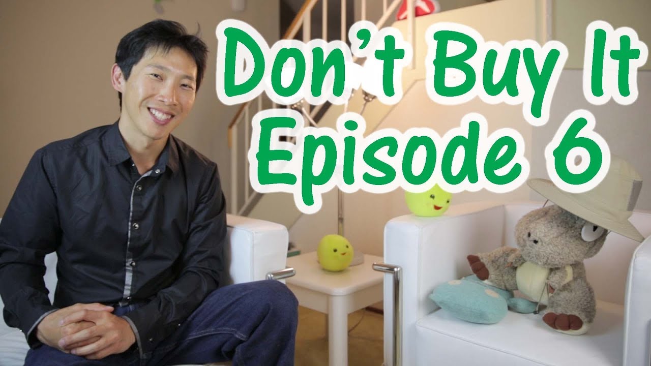 Don't Buy It, You Don't Need It: Ep. 6