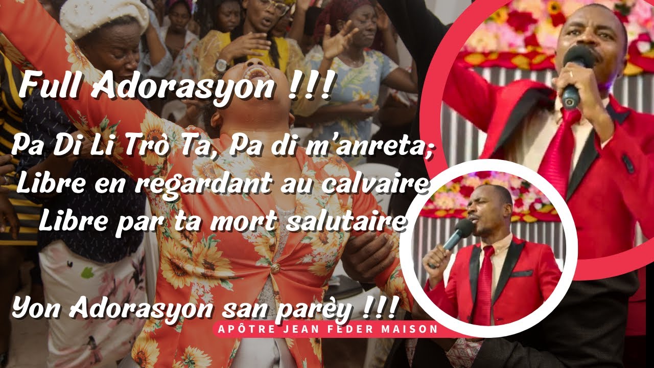 Adorasyon san parèy !!! Pa Di Li Trò Ta, Pa di m’anreta | Apôtre Jean Feder Maison