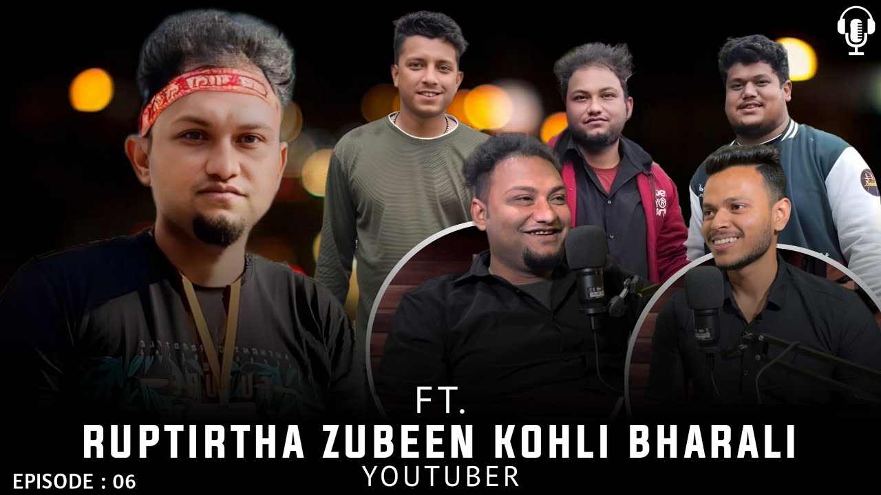 Assamese podcast ft RUPTIRTHA ZUBEEN KOHLI VHARALI ||Bhabajit barman Episode -06