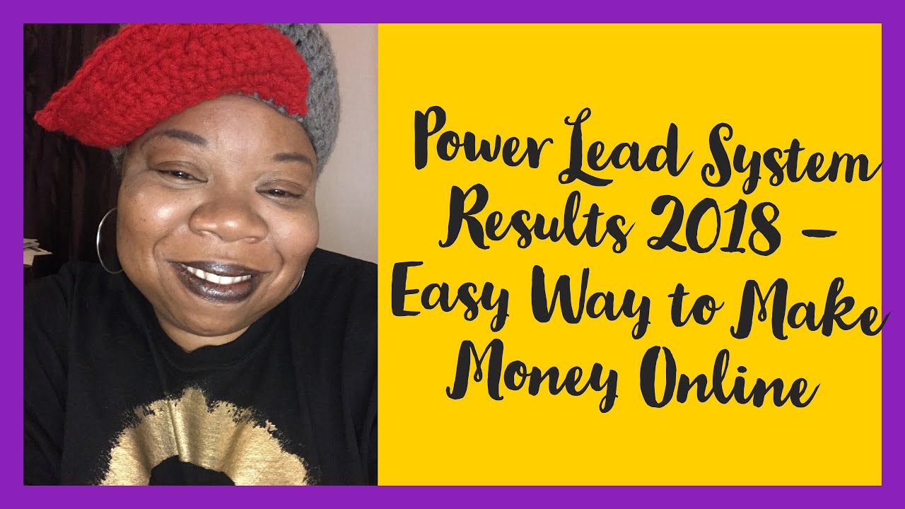 Power Lead System Results 2018 - Easy Way to Make Money Online