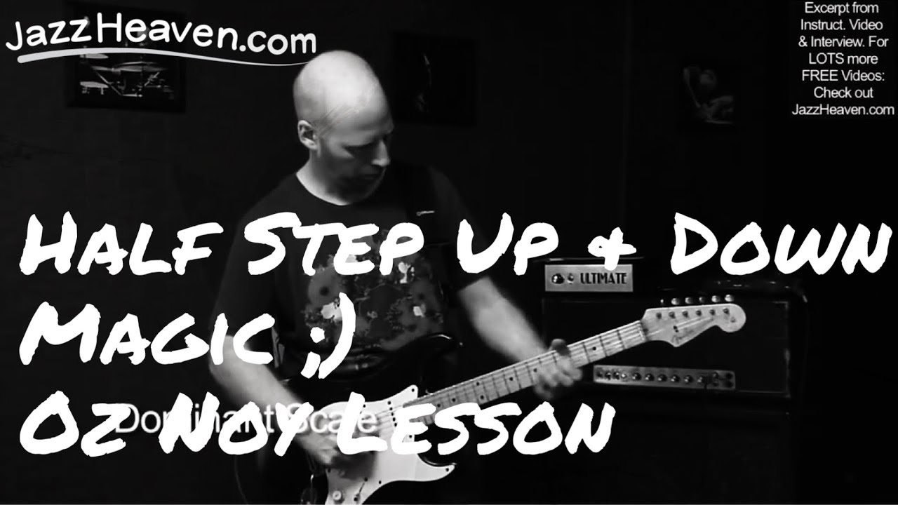 Oz Noy *Guitar Lesson* Magic of Half Step Up & Down JAZZHEAVEN.COM Excerpt