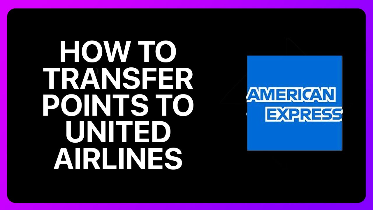 How To Transfer American Express Points To United Airlines Tutorial