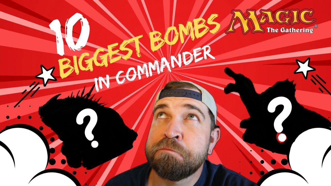 Top 10 Bombs You NEED to Close Out Commander Games