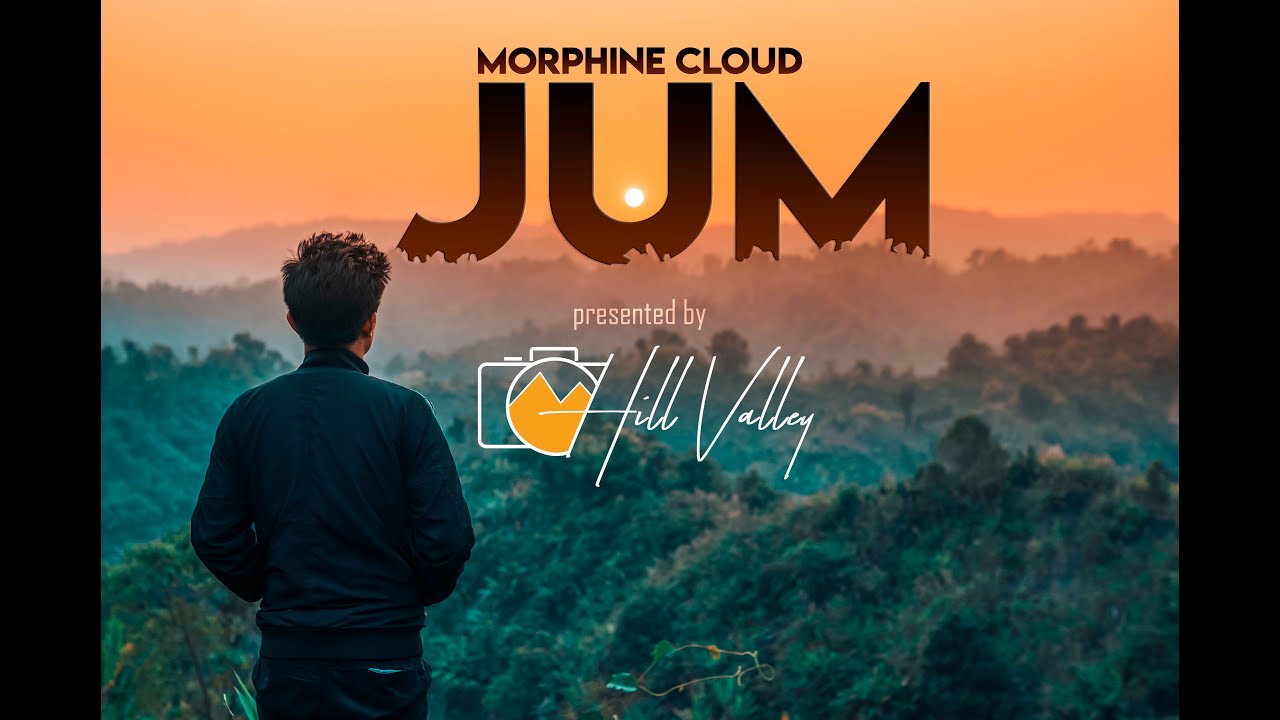 JUM - Morphine Cloud || CHAKMA MUSIC VIDEO - Hill Valley Production (Official)